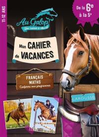 Au galop ! Une saison à cheval : mon cahier de vacances de la 6e à la 5e, 11-12 ans : français, maths, conforme aux programmes