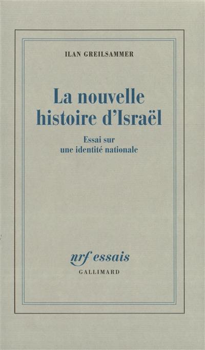 Une nouvelle histoire d'Israël : essai sur une identité nationale