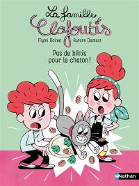 La famille Clafoutis. Pas de blinis pour le chaton !