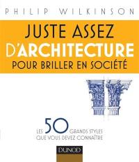 Juste assez d'architecture pour briller en société : les 50 grands styles que vous devez connaître