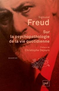 Sur la psychopathologie de la vie quotidienne