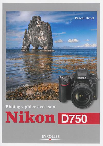 Photographier avec son Nikon D750