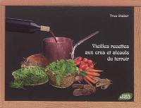 Vieilles recettes aux crus et alcools du terroir