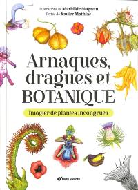 Arnaques, dragues et botanique : imagier de plantes incongrues