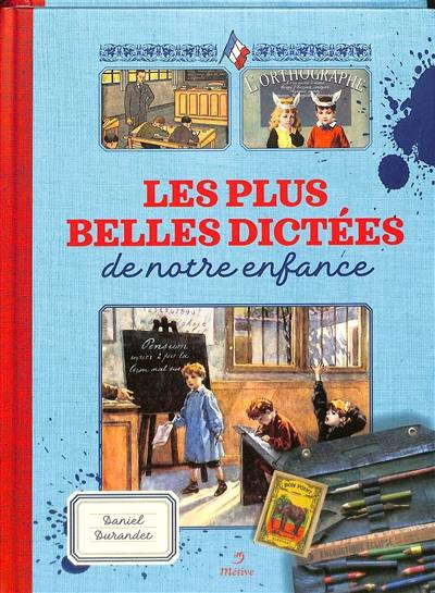 Les belles dictées d'autrefois racontées par nos livres d'école