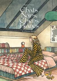 Chats noirs, chiens blancs. Vol. 2. Chemin faisant