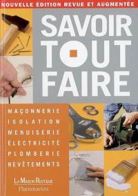 Savoir tout faire : maçonnerie, isolation, menuiserie, électricité, plomberie, revêtements