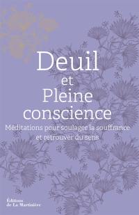 Deuil et pleine conscience : méditations pour soulager la souffrance et retrouver du sens