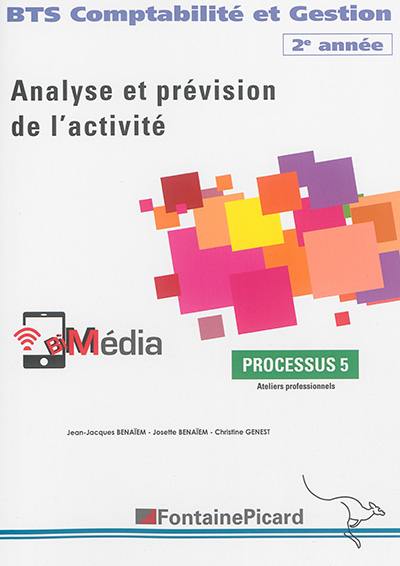 Analyse et prévision de l'activité : BTS comptabilité et gestion, 2e année : processus 5, ateliers professionnels