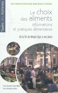 Le choix des aliments : informations et pratiques alimentaires : de la fin du Moyen Age à nos jours