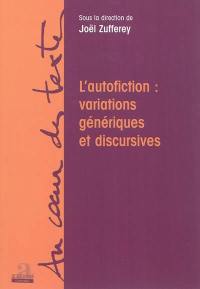 L'autofiction : variations génériques et discursives