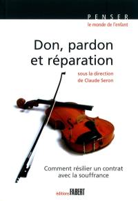 Don, pardon et réparation : comment résilier un contrat avec la souffrance