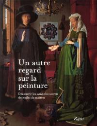 Un autre regard sur la peinture : découvrir les symboles des toiles de maîtres