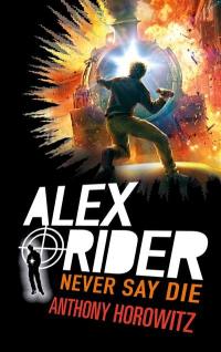 Alex Rider. Vol. 11. Never say die