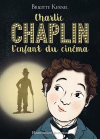 Charlie Chaplin, l'enfant du cinéma