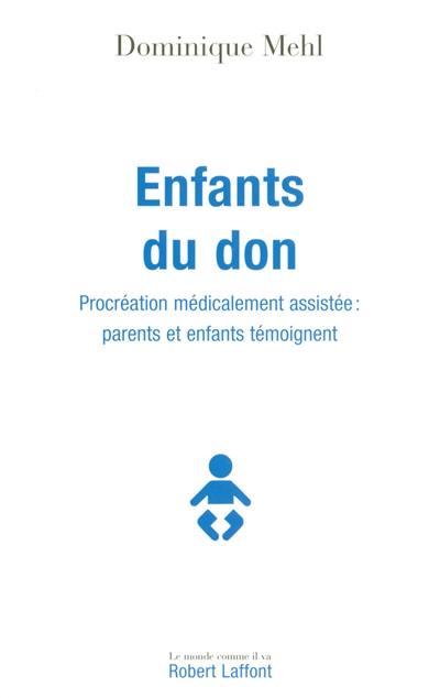 Enfants du don : procréation médicalement assistée : parents et enfants témoignent