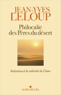 Philocalie des Pères du désert : initiation à la sobriété de l'âme