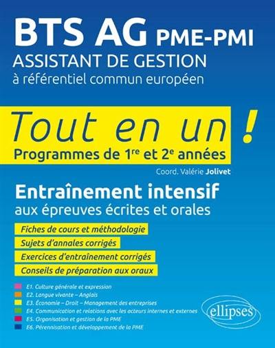 BTS AG PME-PMI, assistant de gestion à référentiel commun européen : tout en un, programmes de 1re et 2e années : entraînement intensif aux épreuves écrites et orales