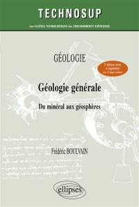 Géologie : géologie générale : du minéral aux géosphères