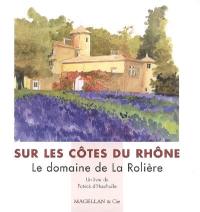 Sur les Côtes du Rhône : le domaine de La Rolière