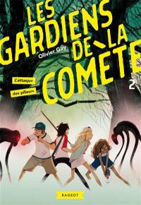 Les gardiens de la comète. Vol. 2. L'attaque des pilleurs