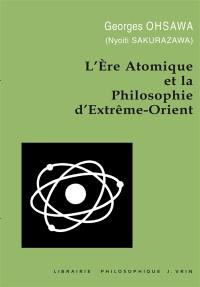 L'Ere atomique et la philosophie d'Extrême-Orient