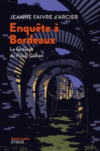 Enquête à Bordeaux. Le fantôme du Palais Gallien