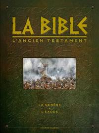 La Bible : l'Ancien Testament : la Genèse, l'Exode