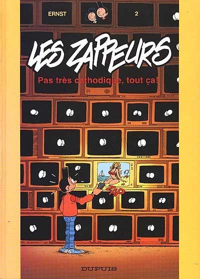 Les zappeurs. Vol. 2. Pas très cathodique, tout ça !