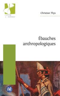 Ebauches anthropologiques