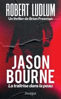 Jason Bourne : la traîtrise dans la peau