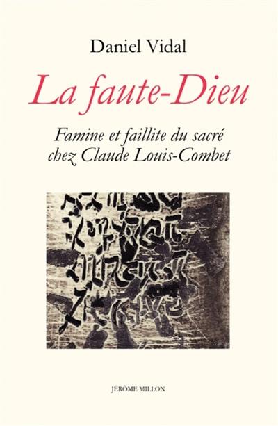 La faute-Dieu : famine et faillite du sacré chez Claude Louis-Combet