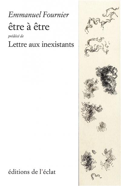 Etre à être. Lettre aux inexistants