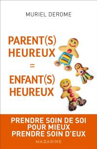 Parent(s) heureux = enfant(s) heureux : prendre soin de soi pour mieux prendre soin d'eux