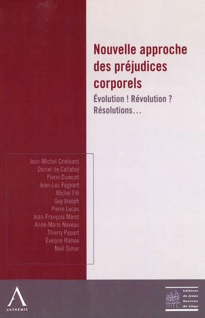 Nouvelle approche des préjudices corporels : évolutions ! révolution ? résolutions... : actes du colloque