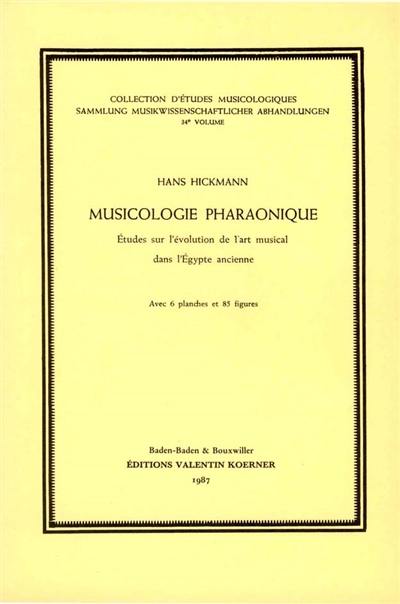 Musicologie pharaonique : études sur l'évolution de l'art musical dans l'Egypte ancienne