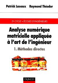 Analyse numérique matricielle appliquée à l'art de l'ingénieur. Vol. 1. Méthodes directes