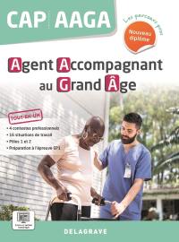 CAP AAGA agent accompagnant grand âge : tout-en-un : nouveau diplôme