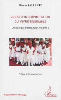 Du dialogue interculturel. Vol. 2. Essai d'interprétation du vivre-ensemble