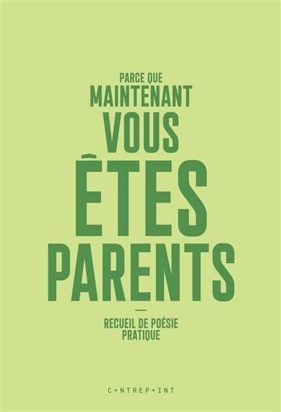 Parce que maintenant vous êtes parents : recueil de poésie pratique