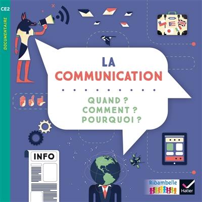 La communication : quand ? comment ? pourquoi ? : CE2