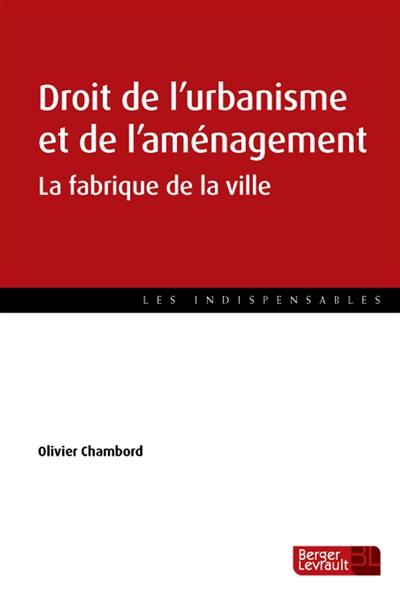 Droit de l'urbanisme et de l'aménagement : la fabrique de la ville