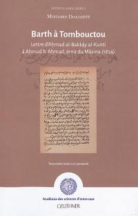 Barth à Tombouctou : lettre d'Ahmad al-Bakkay al-Kunti à Ahmad b. Ahmad, émir du Masina, 1854