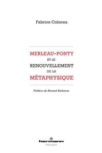 Merleau-Ponty et le renouvellement de la métaphysique