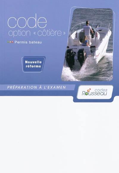 Permis bateau Rousseau. Code option côtière : préparation à l'examen, nouvelle réforme