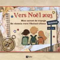 Vers Noël 2023 : en chemin vers l'Enfant-Jésus à Bethléem : mon carnet de voyage