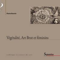 Végétalité, art brut et féminins