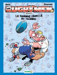 Les rugbymen présentent. Vol. 13. La grande famille du tournoi