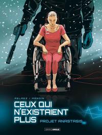 Ceux qui n'existaient plus. Vol. 1. Projet Anastasis