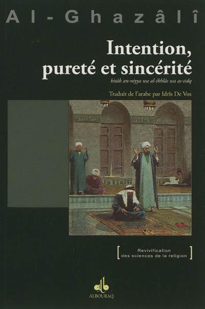 Intention, pureté et sincérité : Kitâb an-niyya wa al-ikhlâs wa as-sidq